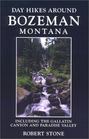 Day Hikes Around Bozeman, Montana, 2nd