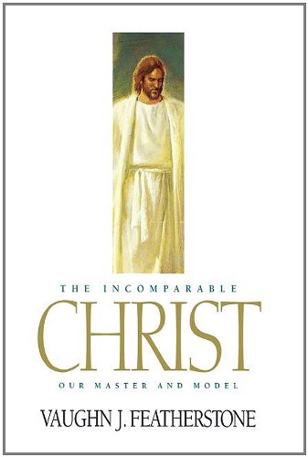 The Incomparable Christ: Our Master and Model