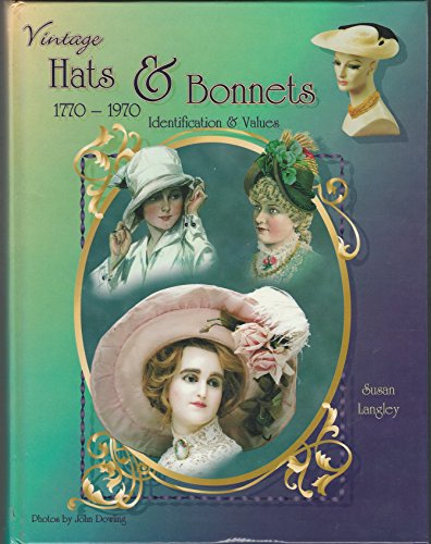 Vintage Hats and Bonnets, 1770-1970