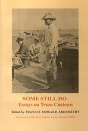 Some Still Do:Essays on Texas Customs