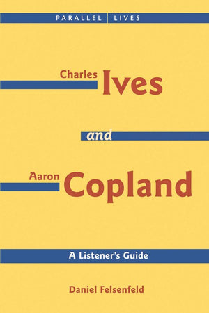 Charles Ives and Aaron Copland - A Listener's Guide