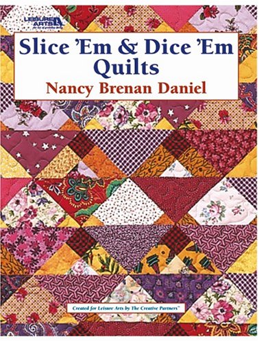 Slice 'Em and Dice 'Em Quilts