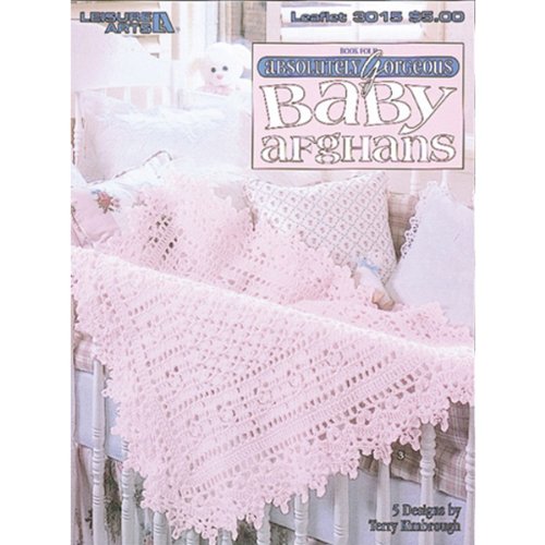 Absolutely Gorgeous Baby Afghans, Book 4 (Leisure Arts #3015)