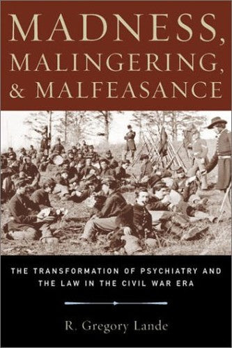 Madness, Malingering and Malfeasance