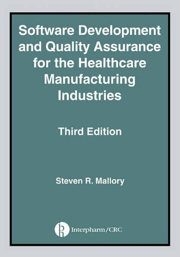 Software Development and Quality Assurance for the Healthcare Manufacturing Industries, Third edition