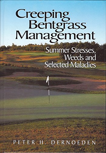 Creeping Bentgrass Management: Summer Stress, Weed Weeds & Selected Maladies