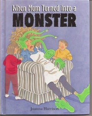 When Mom Turned Into A Monster