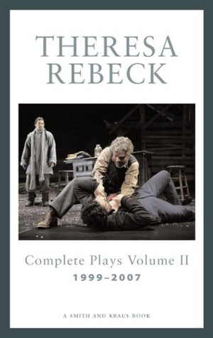 Theresa Rebeck: Complete Plays, Volume 2
