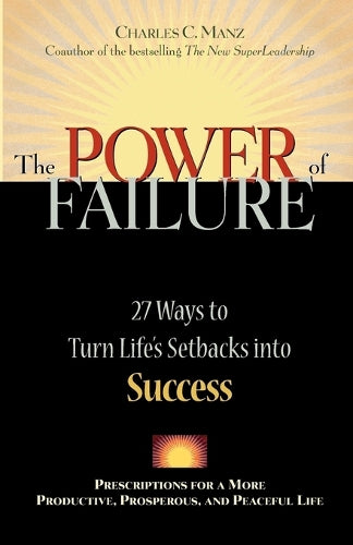 The Power of Failure - 27 Ways to Turn Life's Setbacks into Success