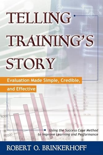 Telling Training's Story: Evaluation Made Simple, Credible, and Effective