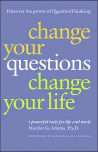 CHANGE YOUR QUESTIONS, CHANGE 