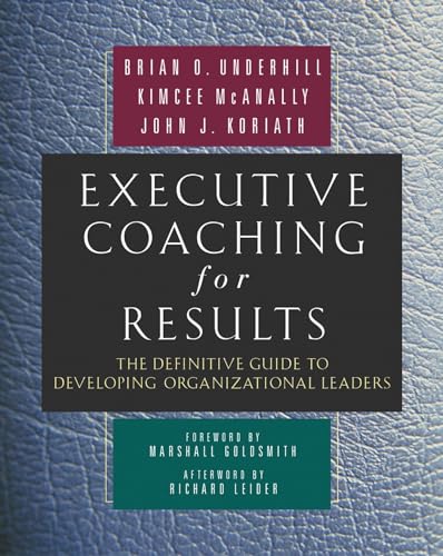 Executive Coaching for Results. The Definitive Guide to Developing Organizational Leaders