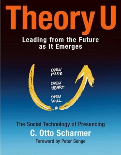 Theory U: Learning from the Future as It Emerges