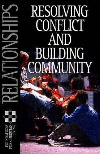 Relationships: Resolving Conflict and Building Community