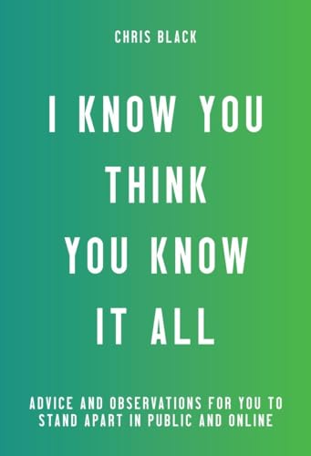 I Know You Think You Know It All