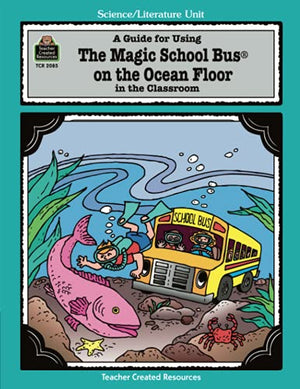 A Guide for Using the Magic School Bus on the Ocean Floor in the Classroom