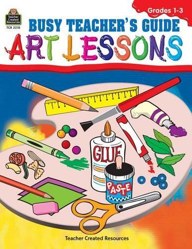 Busy Art Teachers' Guide to Art Lessons