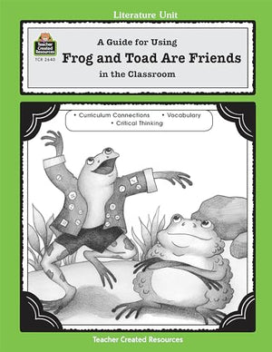 A Guide for Using Frog and Toad Are Friends in the Classroom