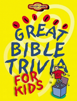 Great Bible Trivia for Kids