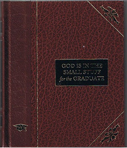 God Is in the Small Stuff for Graduates 