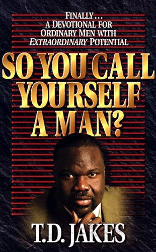 So You Call Yourself a Man?