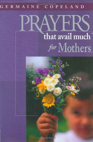 Prayers That Avail Much for Mothers
