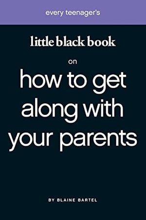 Little Black Book on How to Get Along with Your Parents