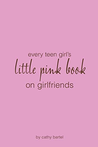 Every Teen Girl's Little Pink Book on Girlfriends
