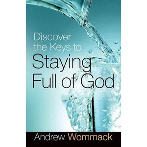 Discover The Keys To Staying Full Of God