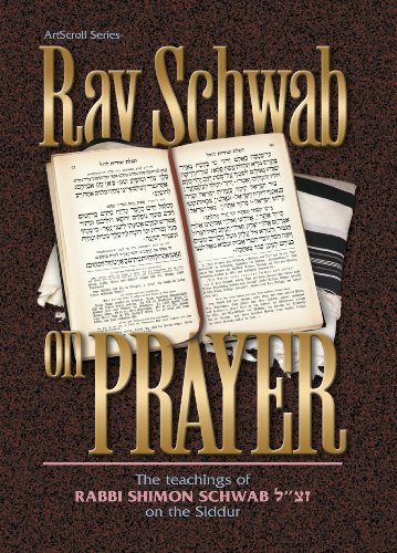 Artscroll: Rav Schwab on Prayer by Rabbi Shimon Schwab