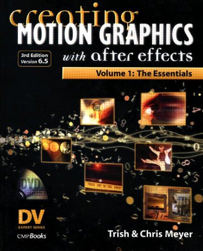 Creating Motion Graphics with After Effects, Vol. 1 (3rd Ed., Version 6.5)