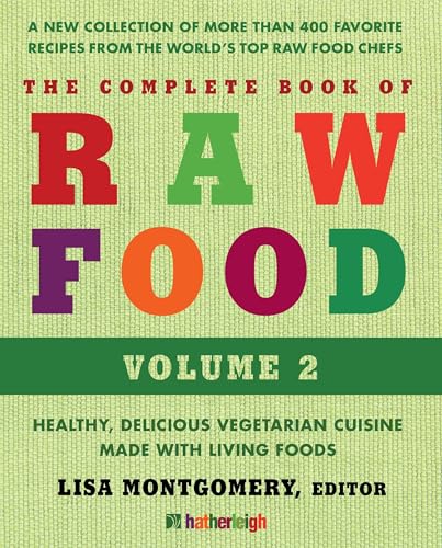 The Complete Book Of Raw Food, The: Volume 2
