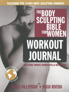 The Body Sculpting Bible Workout Journal for Women 