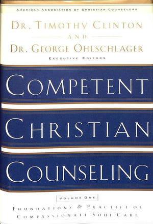 Competent Christian Counseling (Volume One)