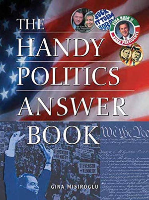 The Handy Politics Answer Book