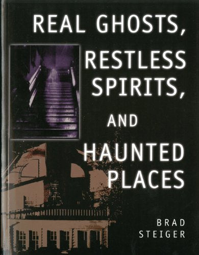Real Ghosts, Restless Spirits And Haunted Places