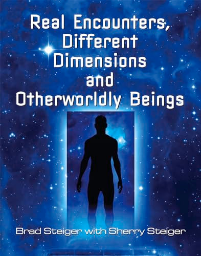 Real Encounters, Different Dimensions And Otherwordly Beings