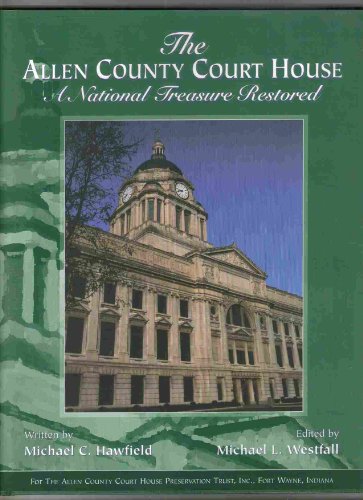 The Allen County Court House  A National Treasure Restored