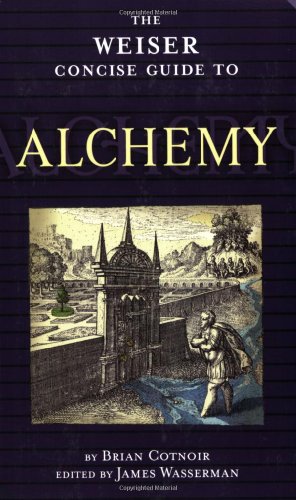The Weiser Concise Guide to Alchemy