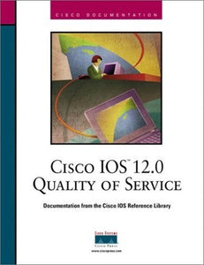 Cisco IOS 12.0 Quality of Service 