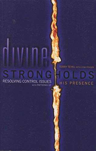 Divine Strongholds (Resolving Control Issues with Patterns of His Presence)