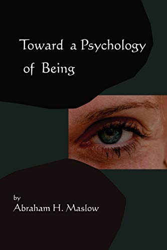 Toward A Psychology of Being-Reprint of 1962 Edition First Edition