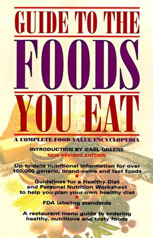 Guide to the Foods You Eat; a Complete Food Value Encyclopedia