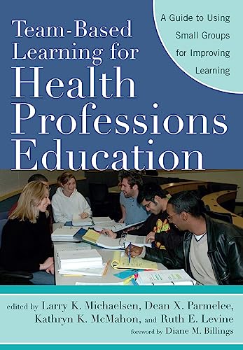 Team-Based Learning for Health Professions Education
