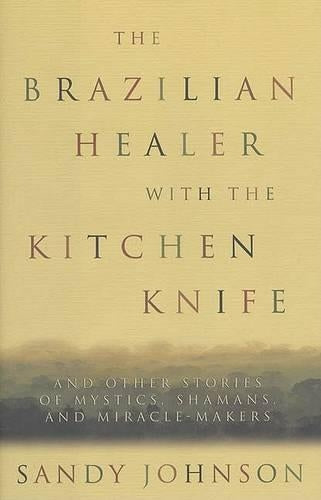 The Brazilian Healer with the Kitchen Knife