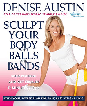 Sculpt Your Body with Balls and Bands