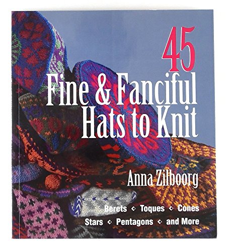 45 Fine and Fanciful Hats to Knit