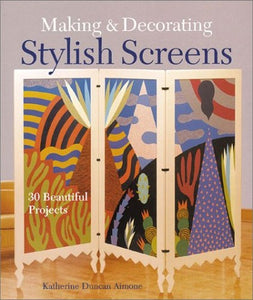 Making and Decorating Stylish Screens 