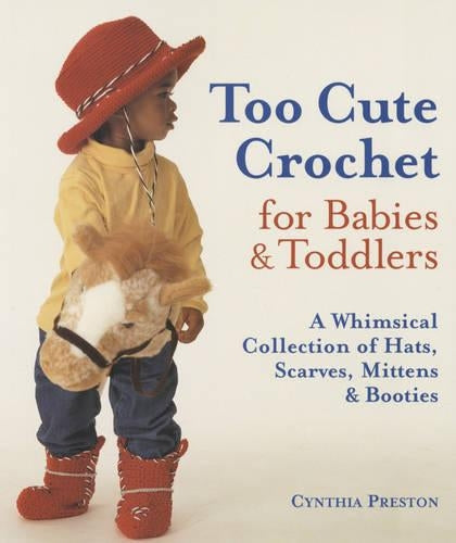 Too Cute Crochet for Babies and Toddlers