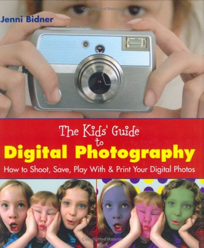 The Kids' Guide to Digital Photography